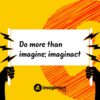 What’s In Our Name: Why Imaginact?